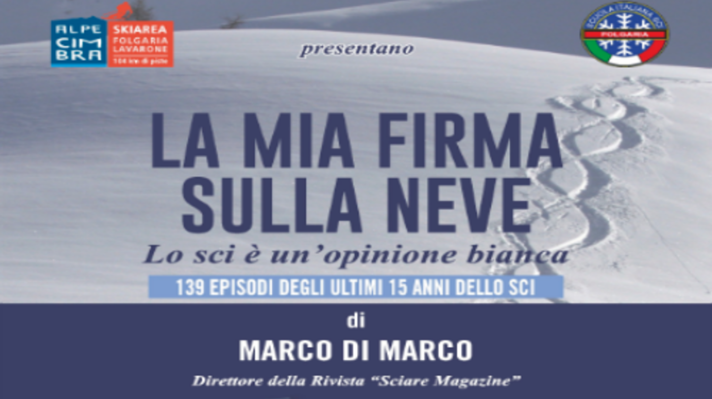 Sull'Alpe Cimbra anteprima del libro "LA MIA FIRMA SULLA NEVE. Lo sci è un'opinione bianca" - Folgaria, 30 dicembre